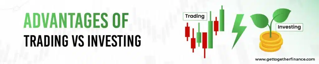 Advantages of Trading vs Investing