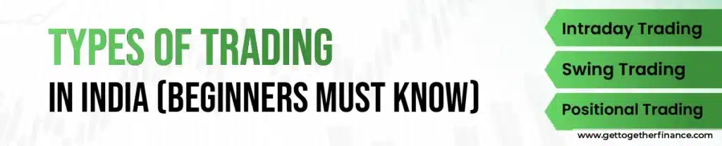 Types of Trading in India (Beginners Must Know)