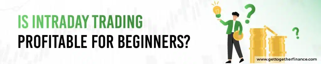 Is Intraday Trading Profitable for Beginners?