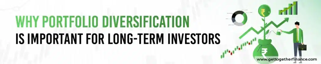 Why Portfolio Diversification Is Important for Long-Term Investors