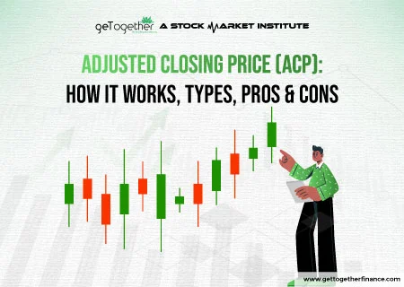 Adjusted Closing Price (ACP): How It Works, Types, Pros & Cons