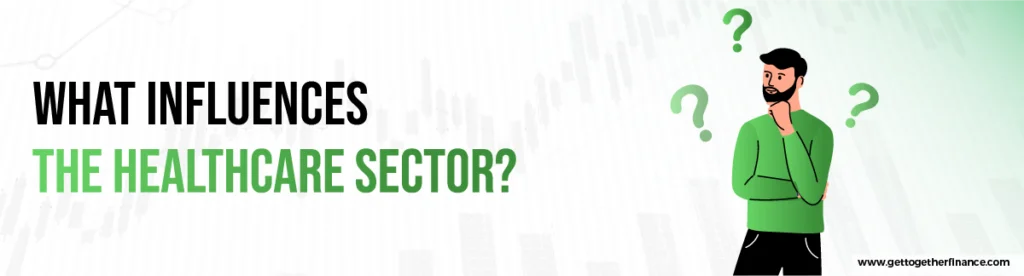 What influences the healthcare sector