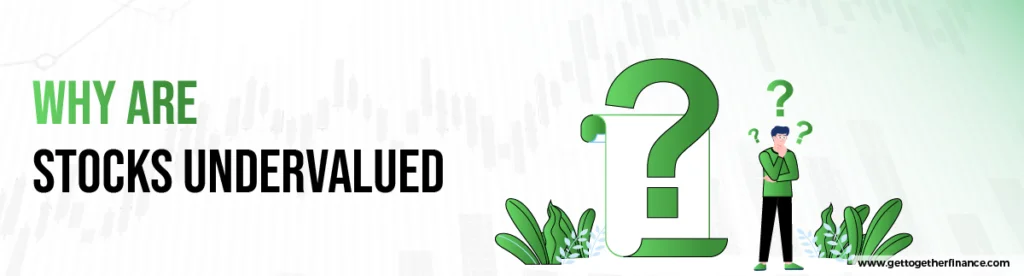 Why are Stocks Undervalued