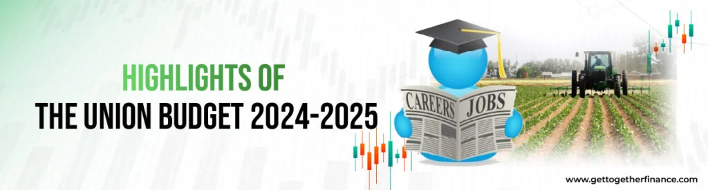 Highlights of the Union Budget 2024-2025