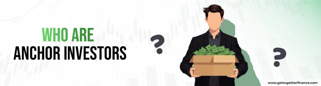 Who Are Anchor Investors