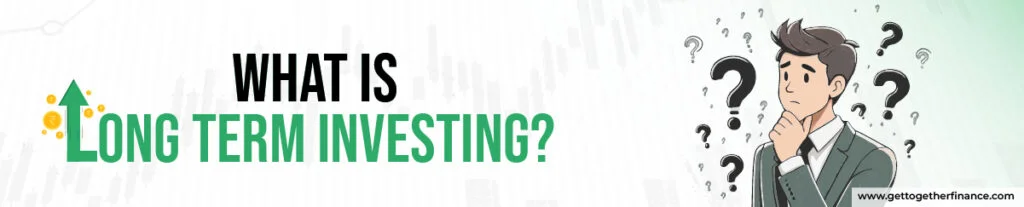 What is long term investing?