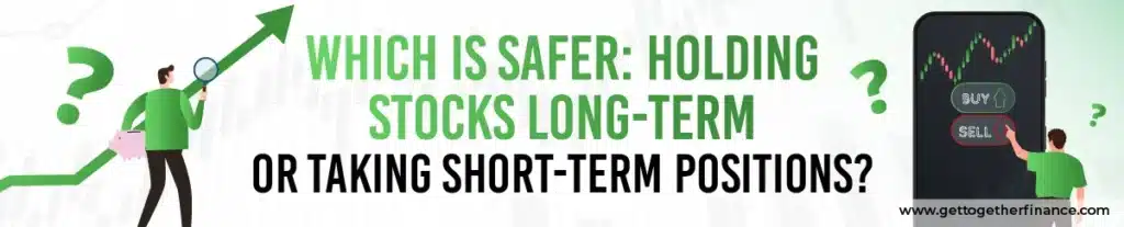 Which is Safer: Holding Stocks Long-Term or Taking Short-Term Positions?