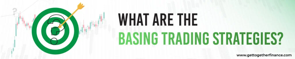 What are the Basing Trading Strategies