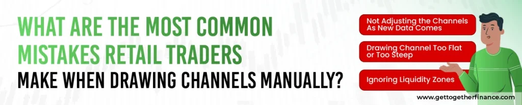 Common Mistakes Retail Traders Make When Drawing Channels Manually