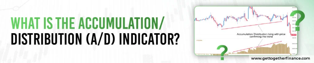 What is the Accumulation/Distribution (A/D) Indicator?